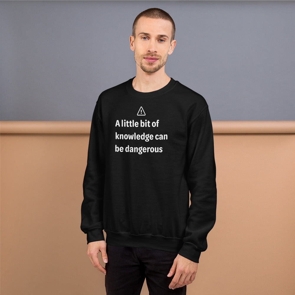 Dangerous level of knowledge - White Text - Mens Sweatshirt