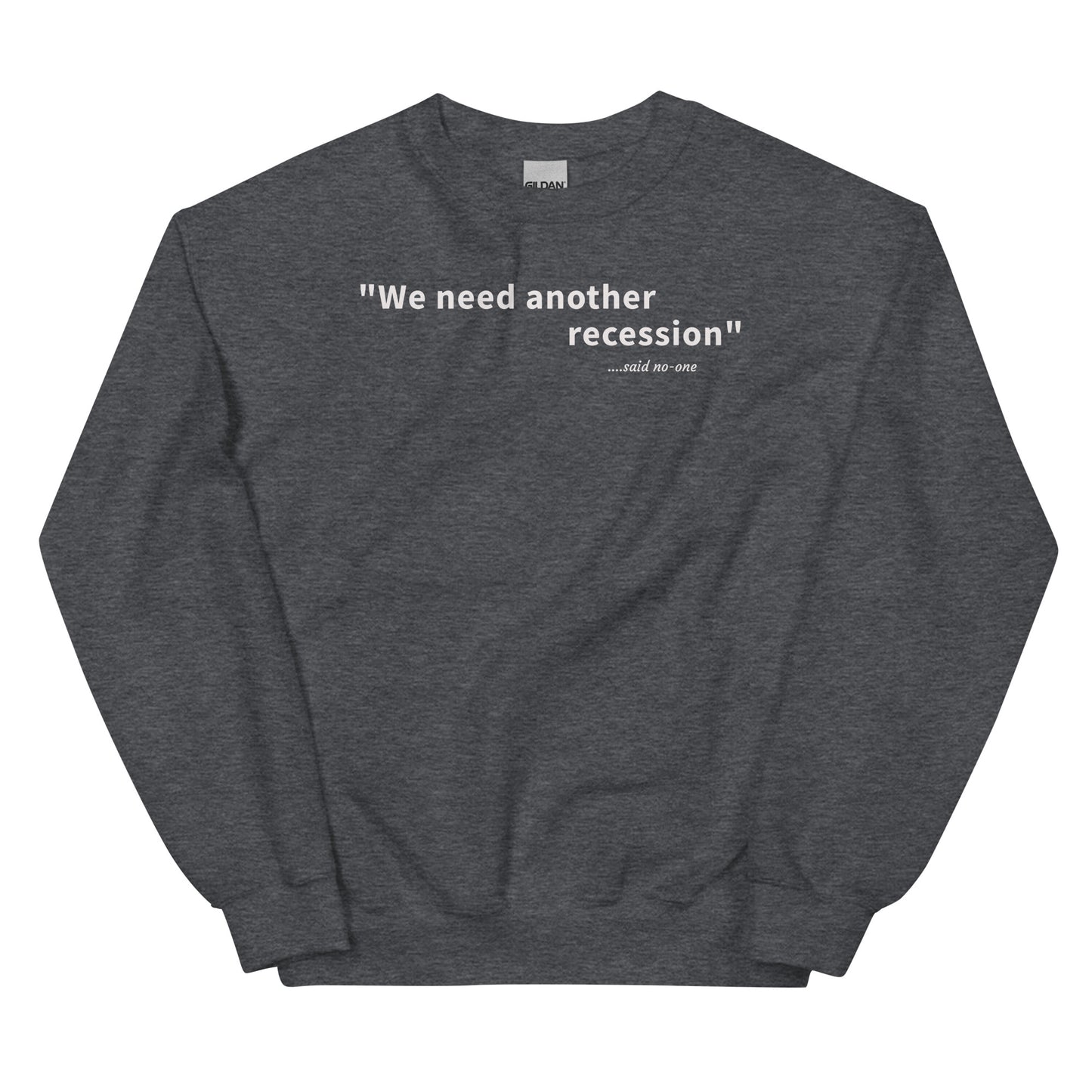 We need another recession - White text - Mens Sweatshirt