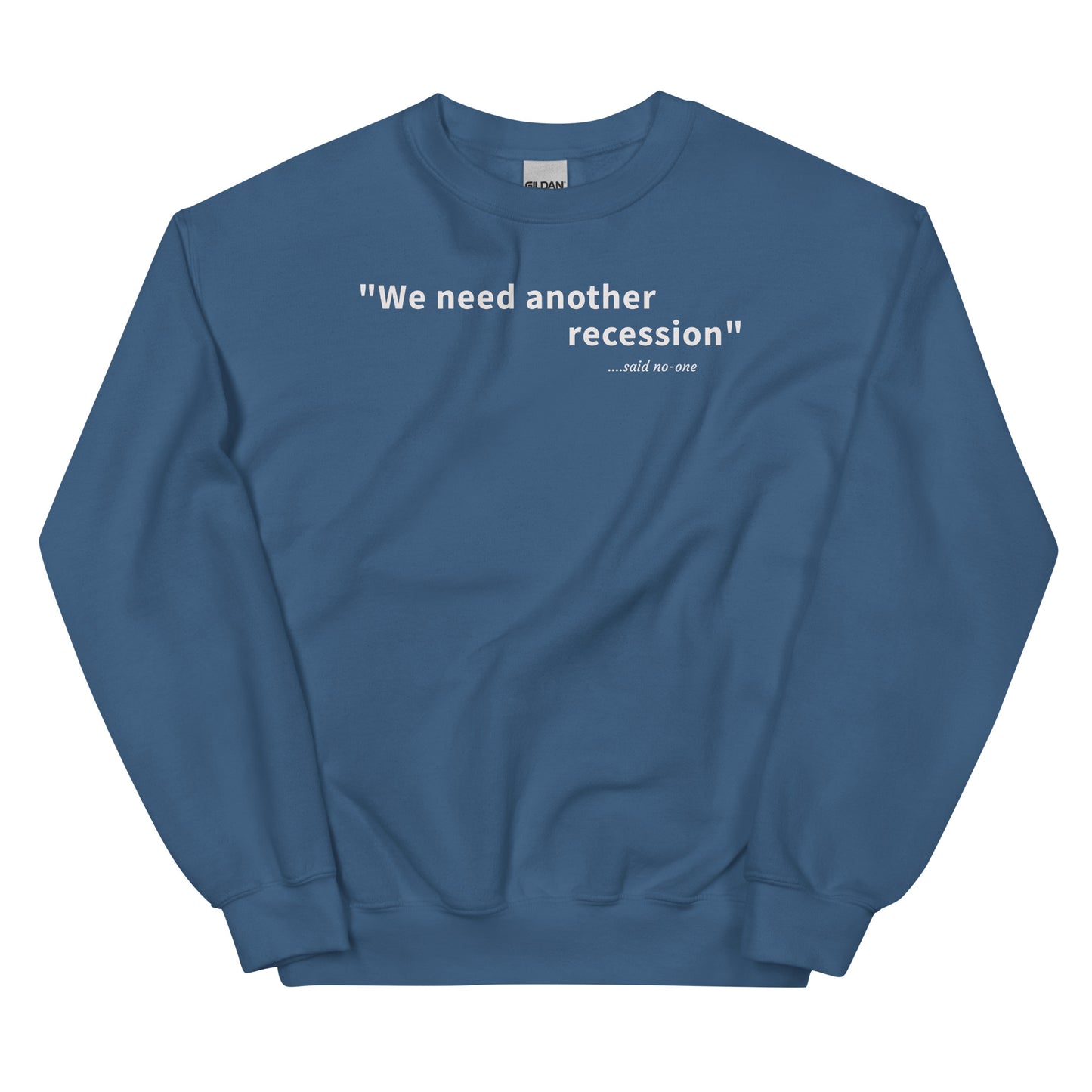 We need another recession - White text - Mens Sweatshirt