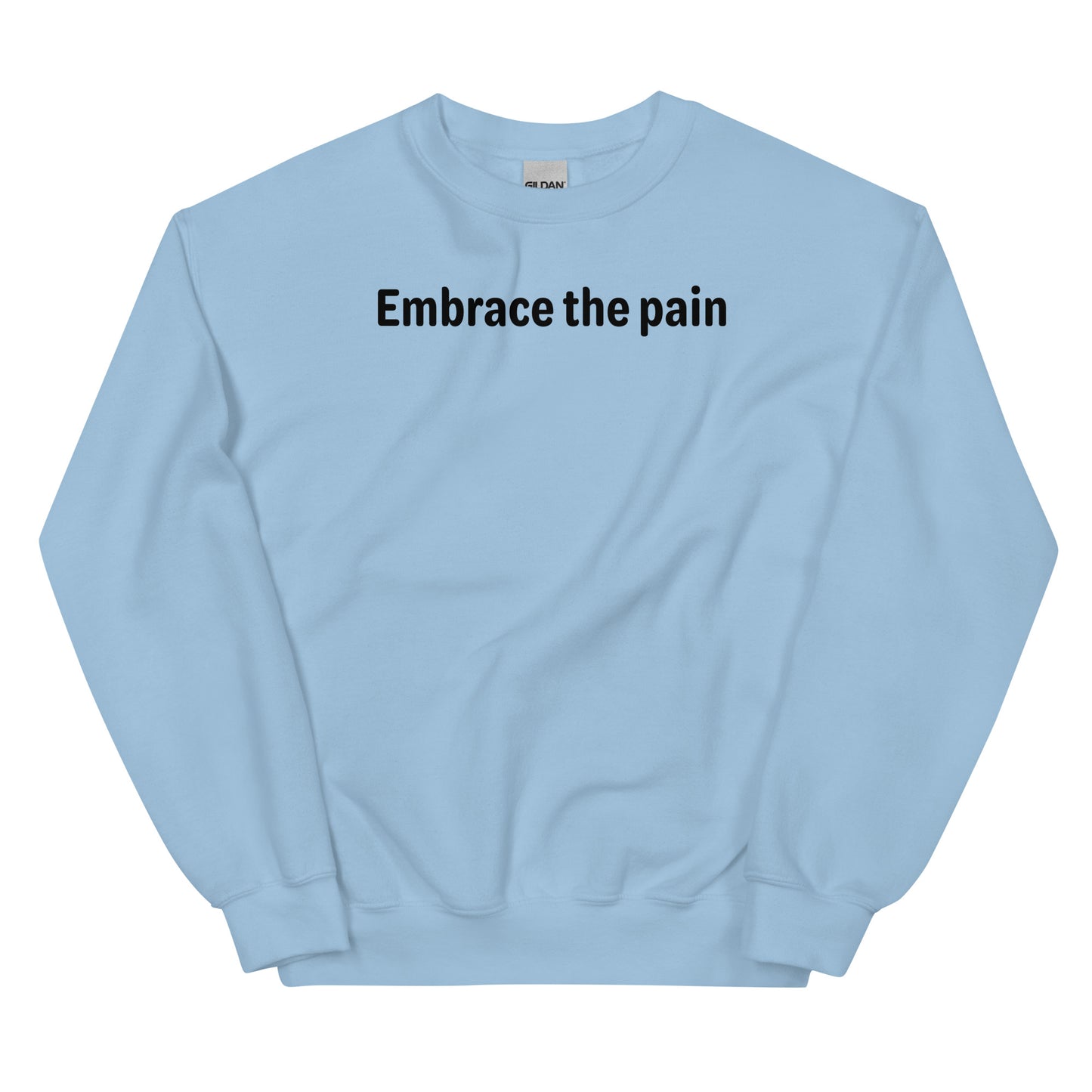 Embrace the pain - Black Text - Mens Sweatshirt