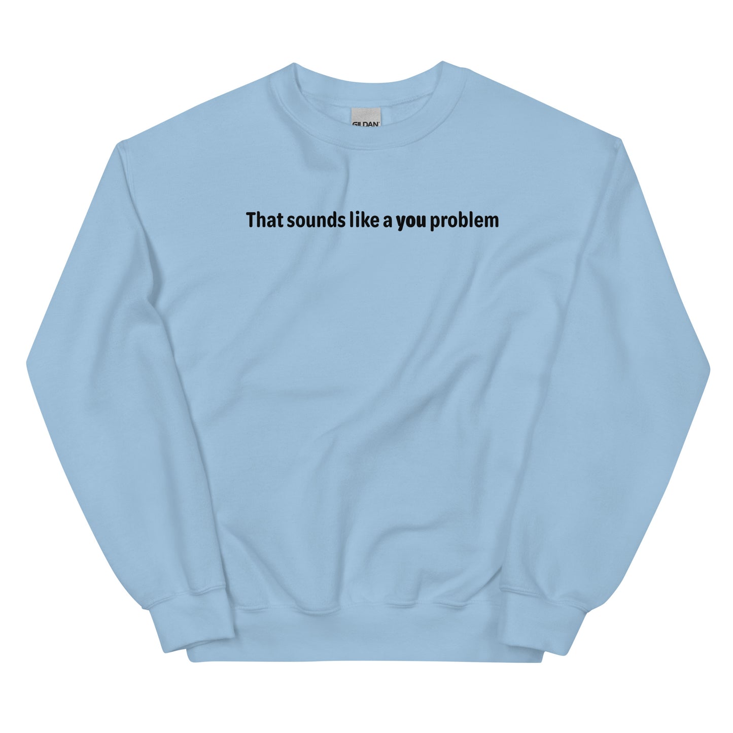 You problem - Black text - Mens Sweatshirt