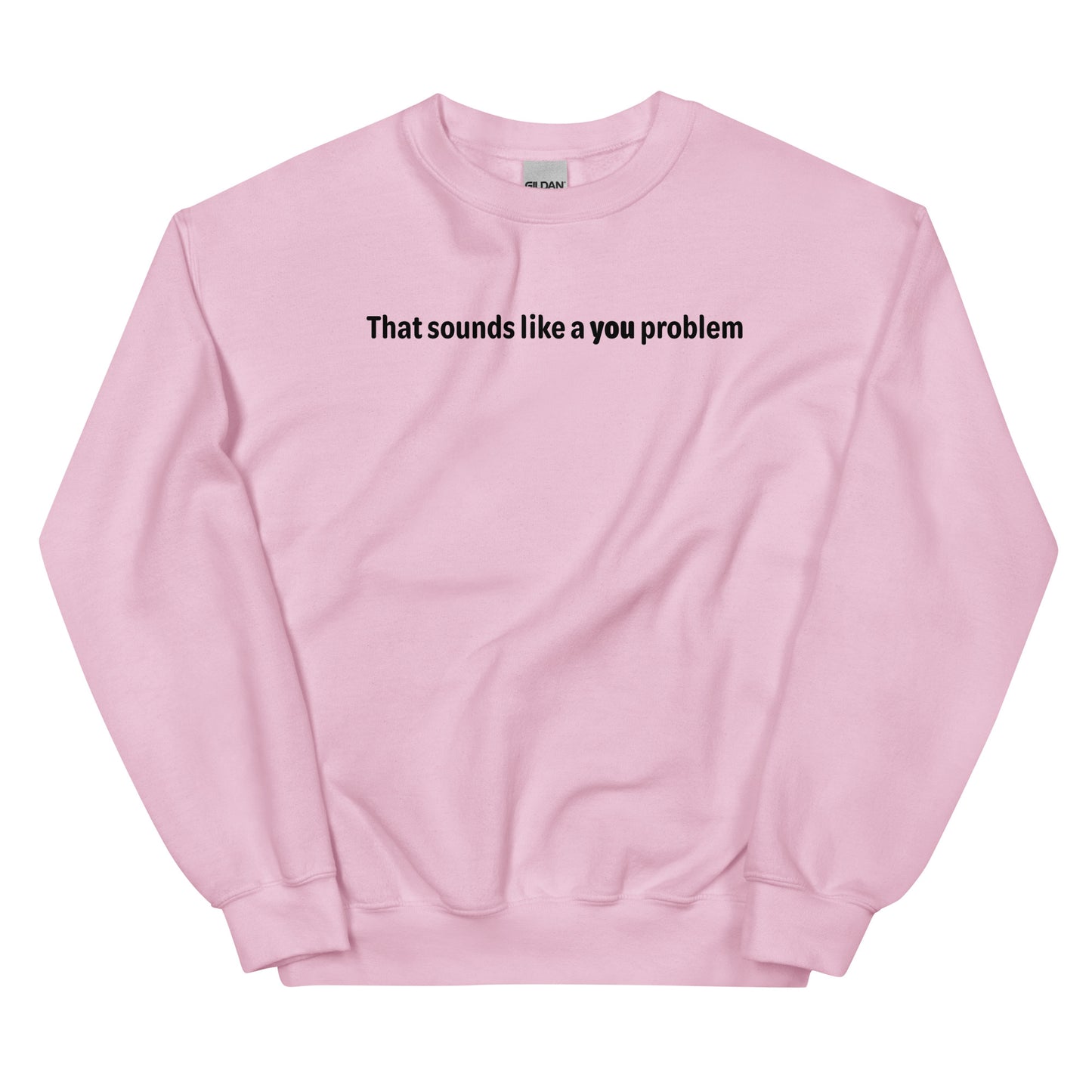 You problem - Black text - Mens Sweatshirt