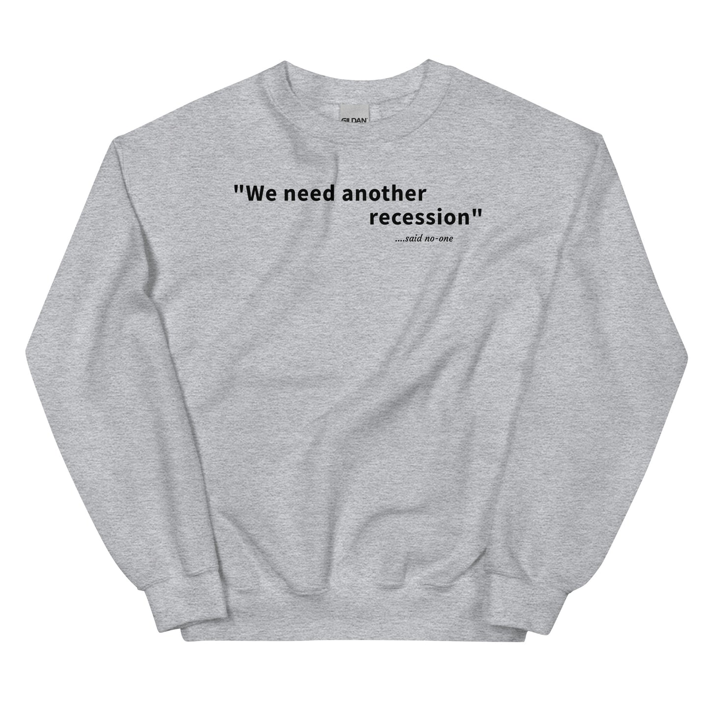 We need another recession - Black text - Mens Sweatshirt