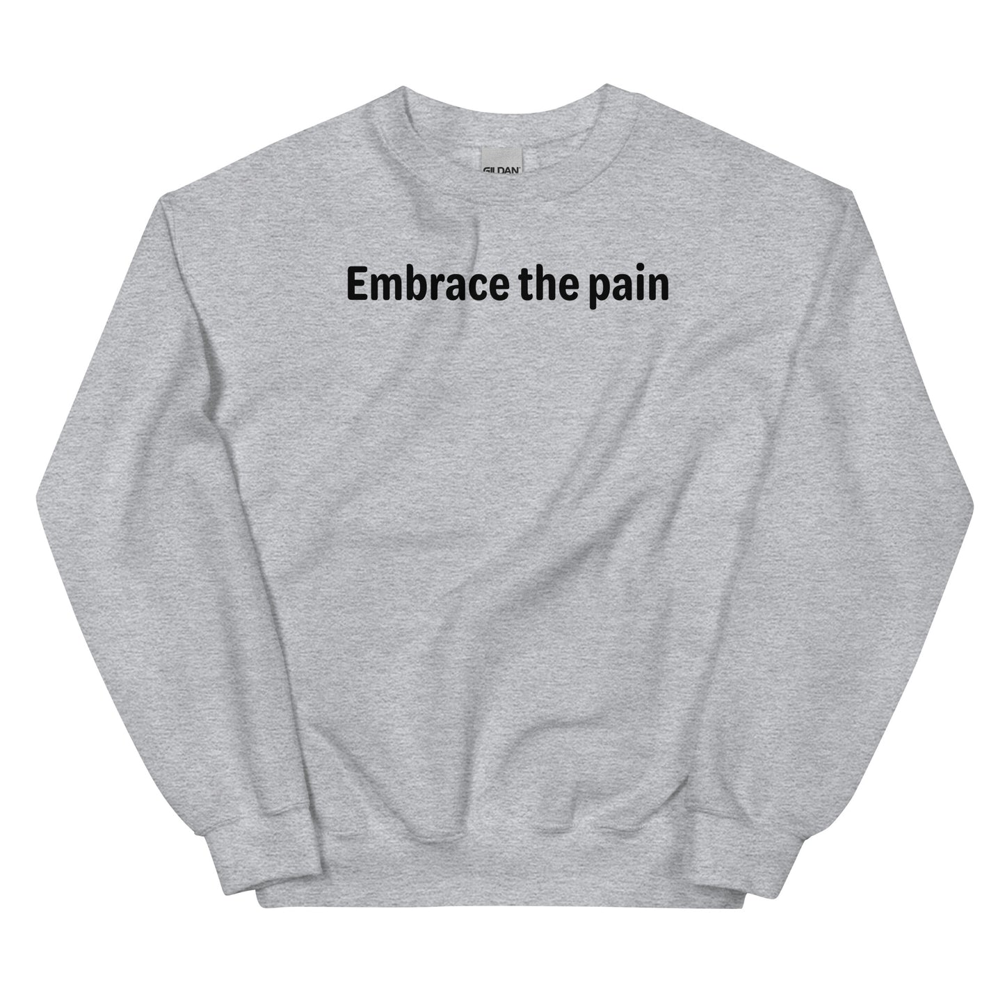 Embrace the pain - Black Text - Mens Sweatshirt