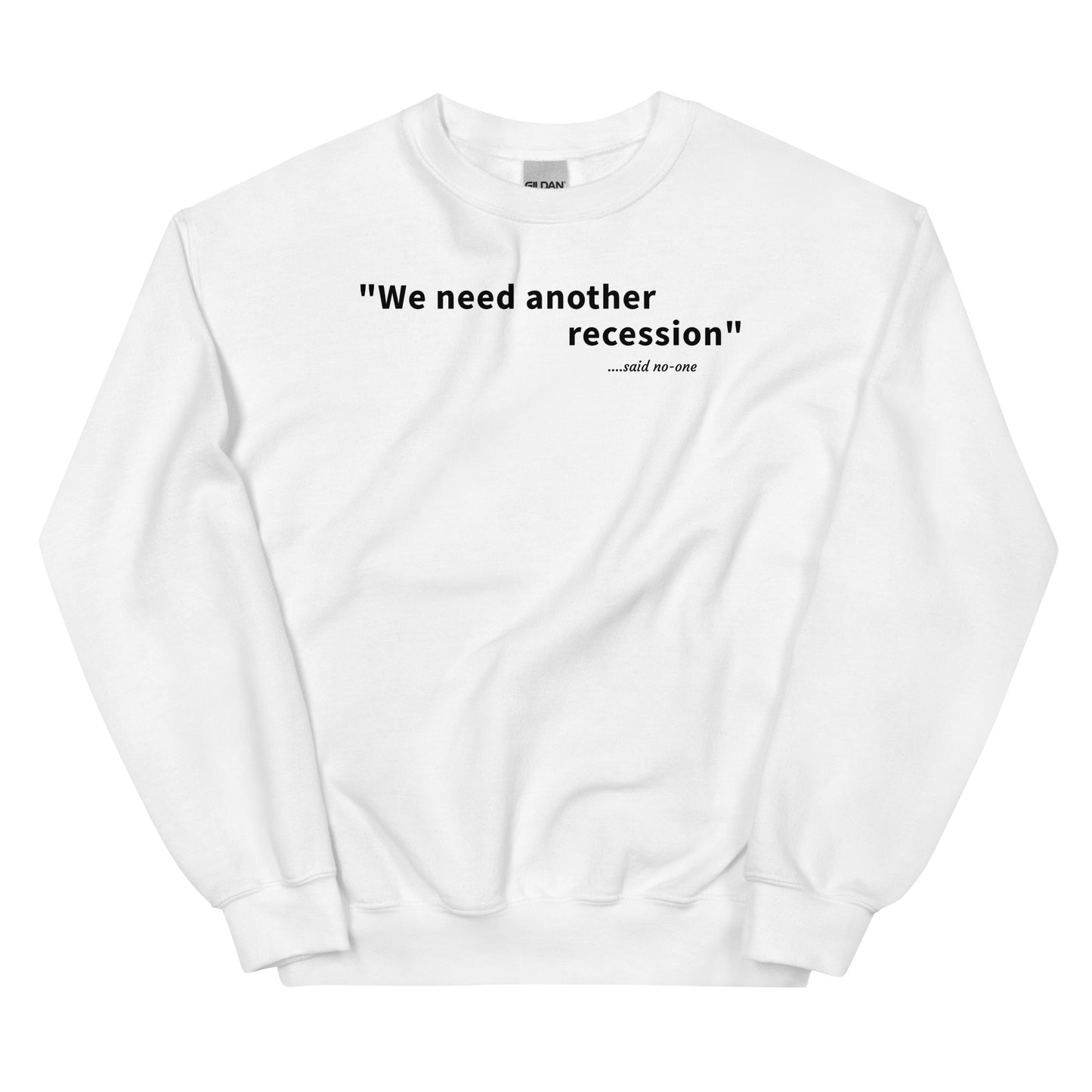 We need another recession - Black text - Mens Sweatshirt