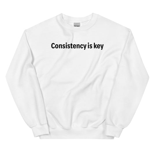 Consistency is key - Black text - Mens Sweatshirt