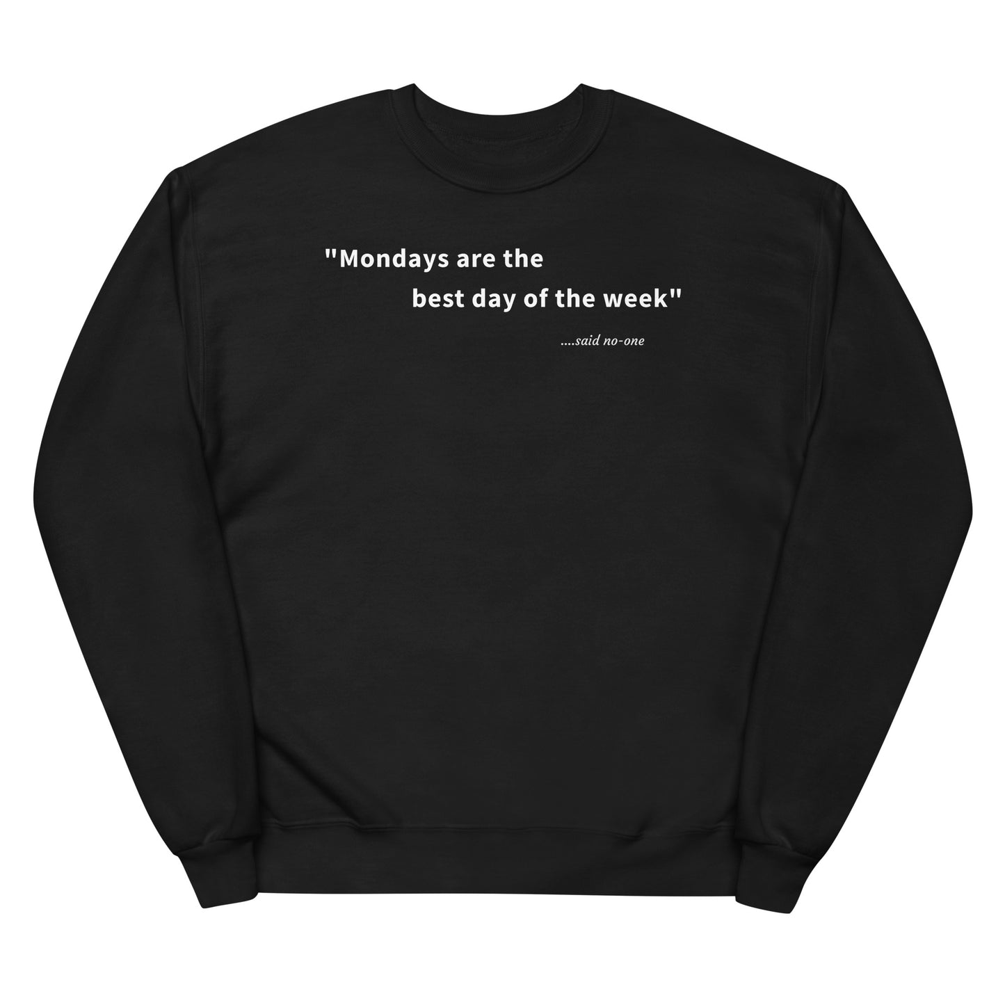 Mondays are the best day of the week - White Text - Womens fleece sweatshirt