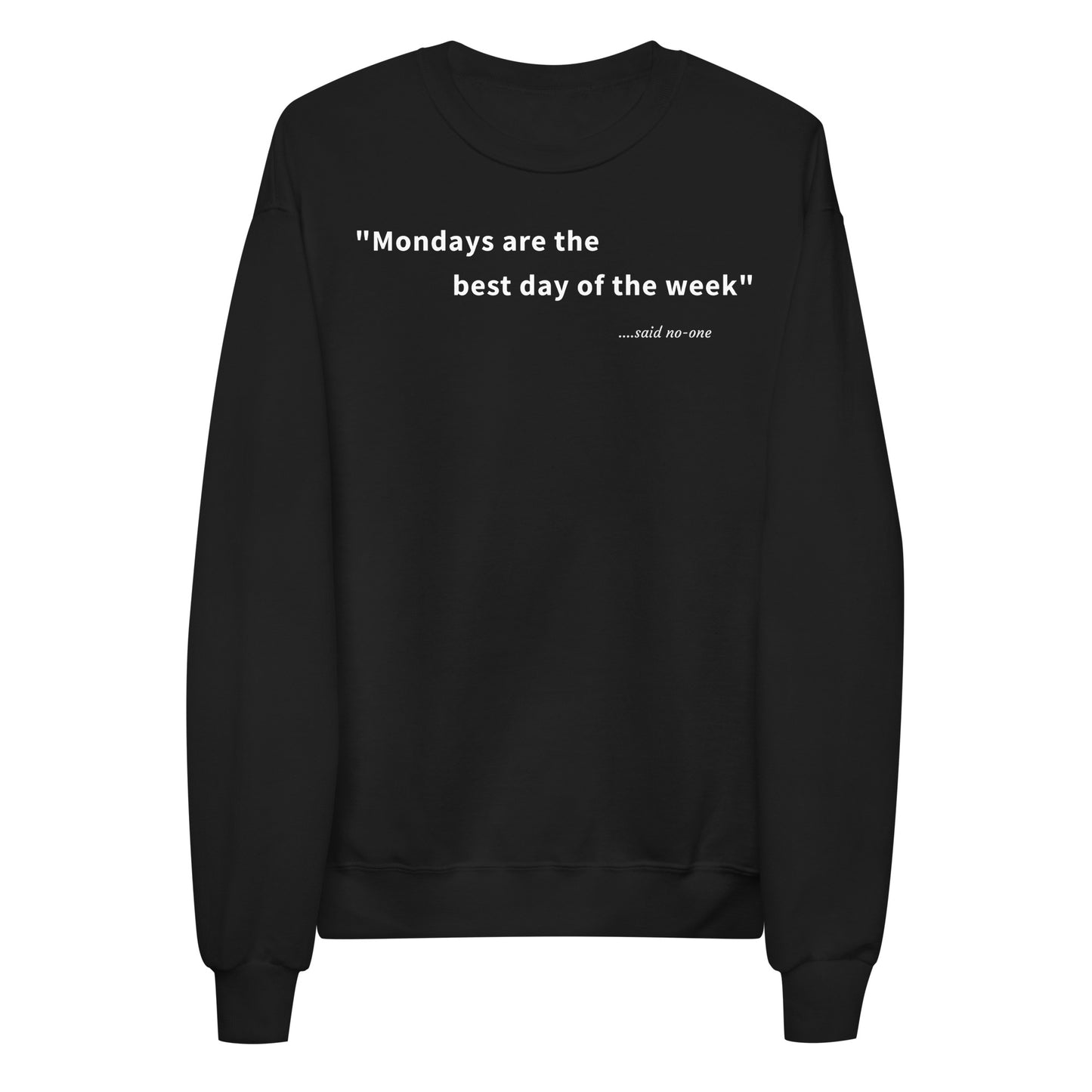 Mondays are the best day of the week - White Text - Womens fleece sweatshirt