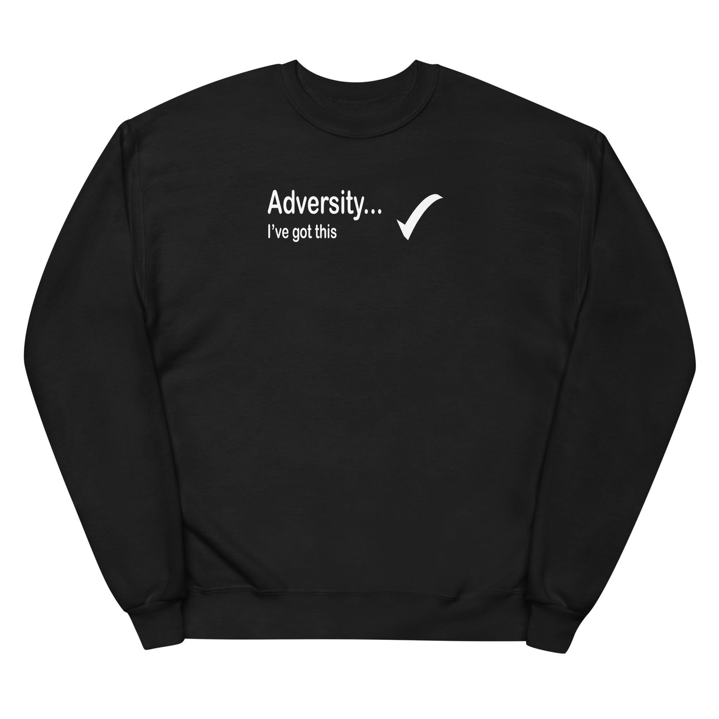 Adversity I've got this - White Text - Womens fleece sweatshirt