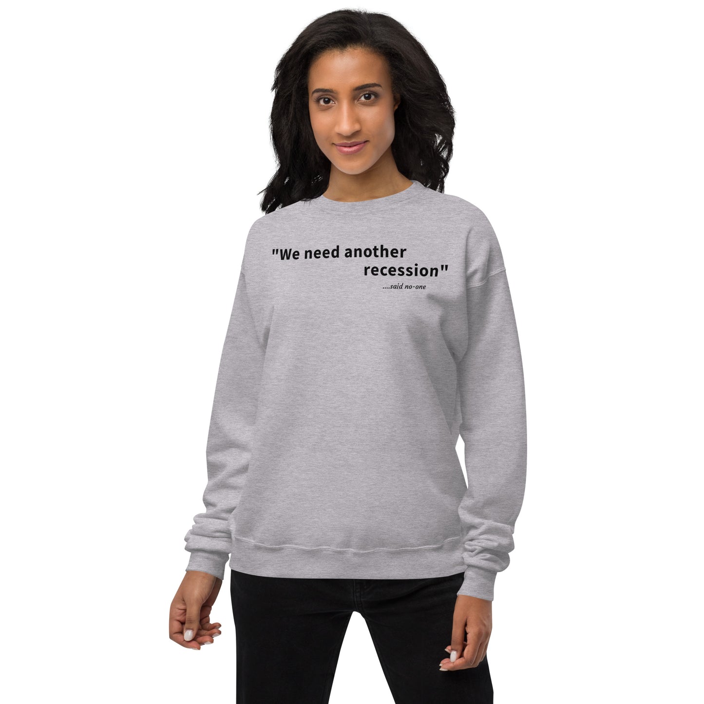 We need another recession - Black text - Womens fleece sweatshirt