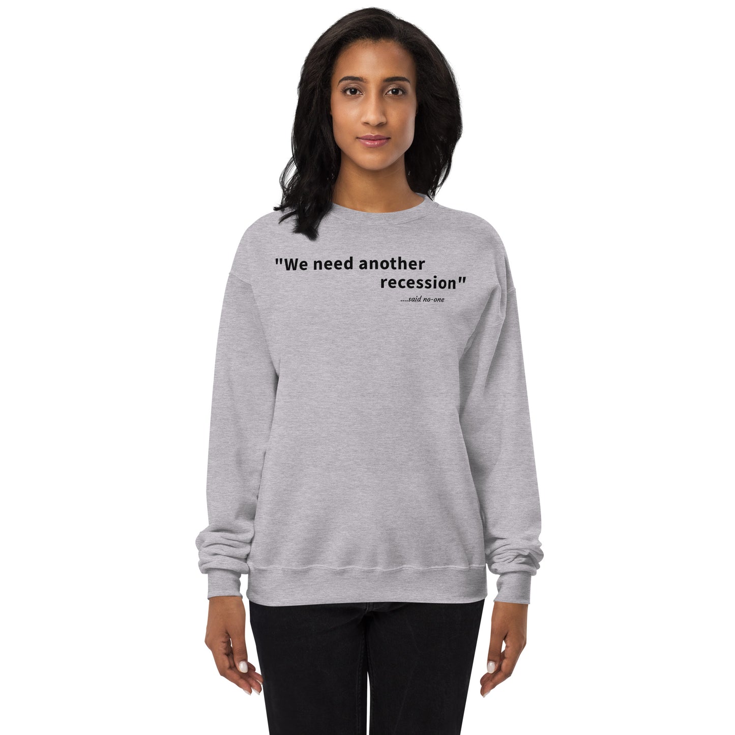 We need another recession - Black text - Womens fleece sweatshirt