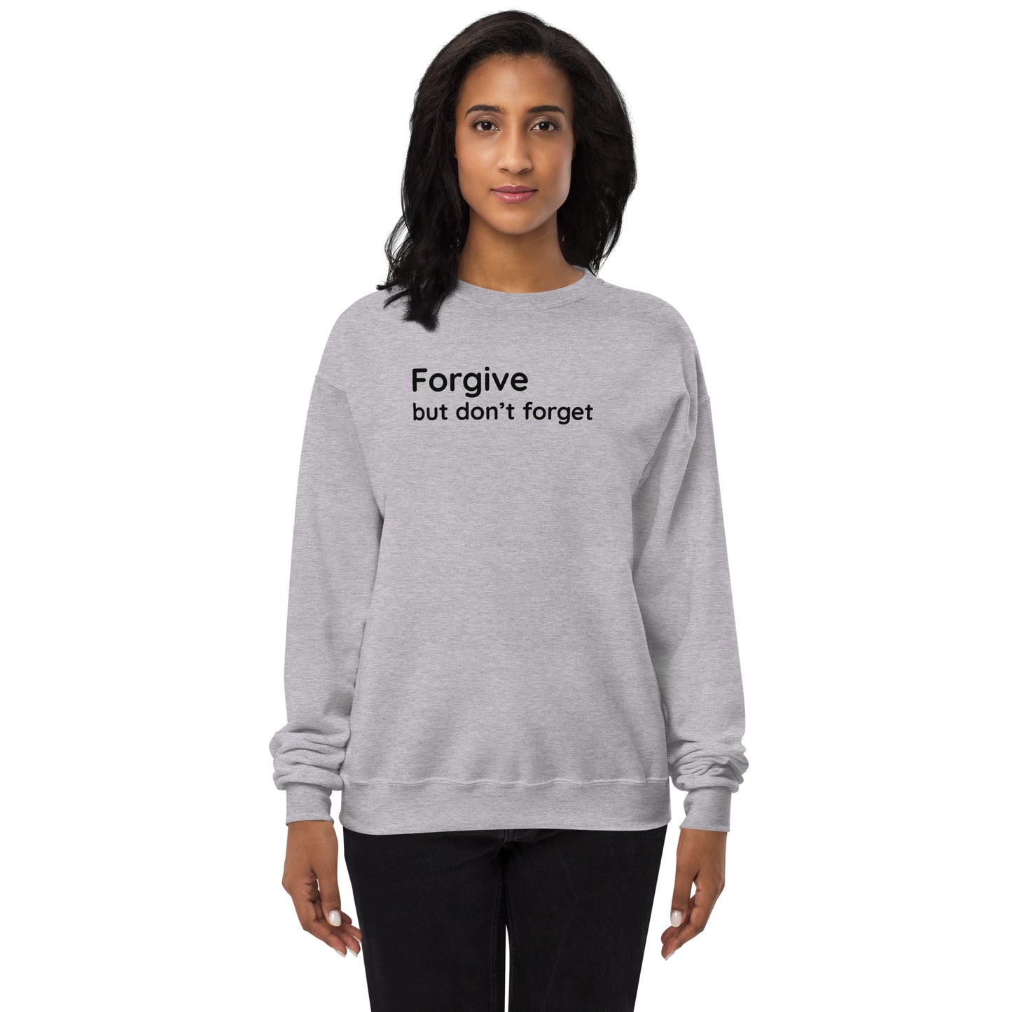 Forgive but don't forget - Black Text - Womens fleece sweatshirt