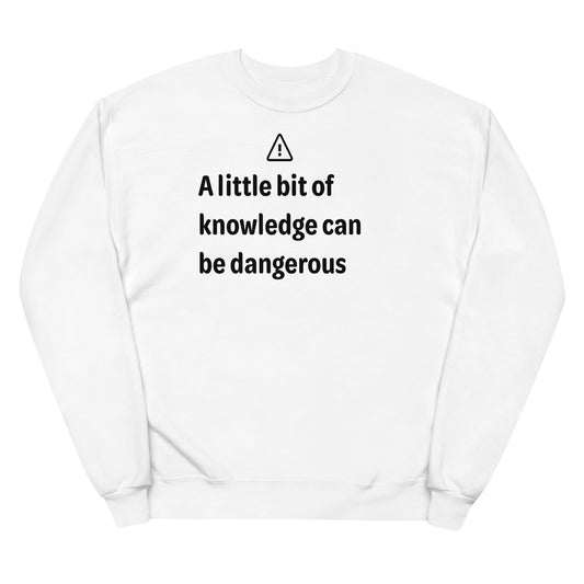 Dangerous level of knowledge - Black Text - Womens fleece sweatshirt