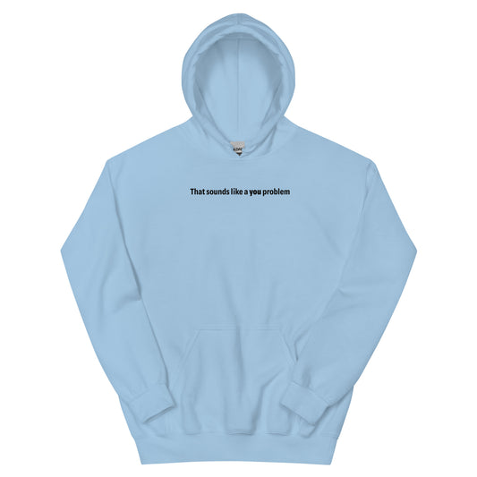 You problem - Black text - Mens Hoodie