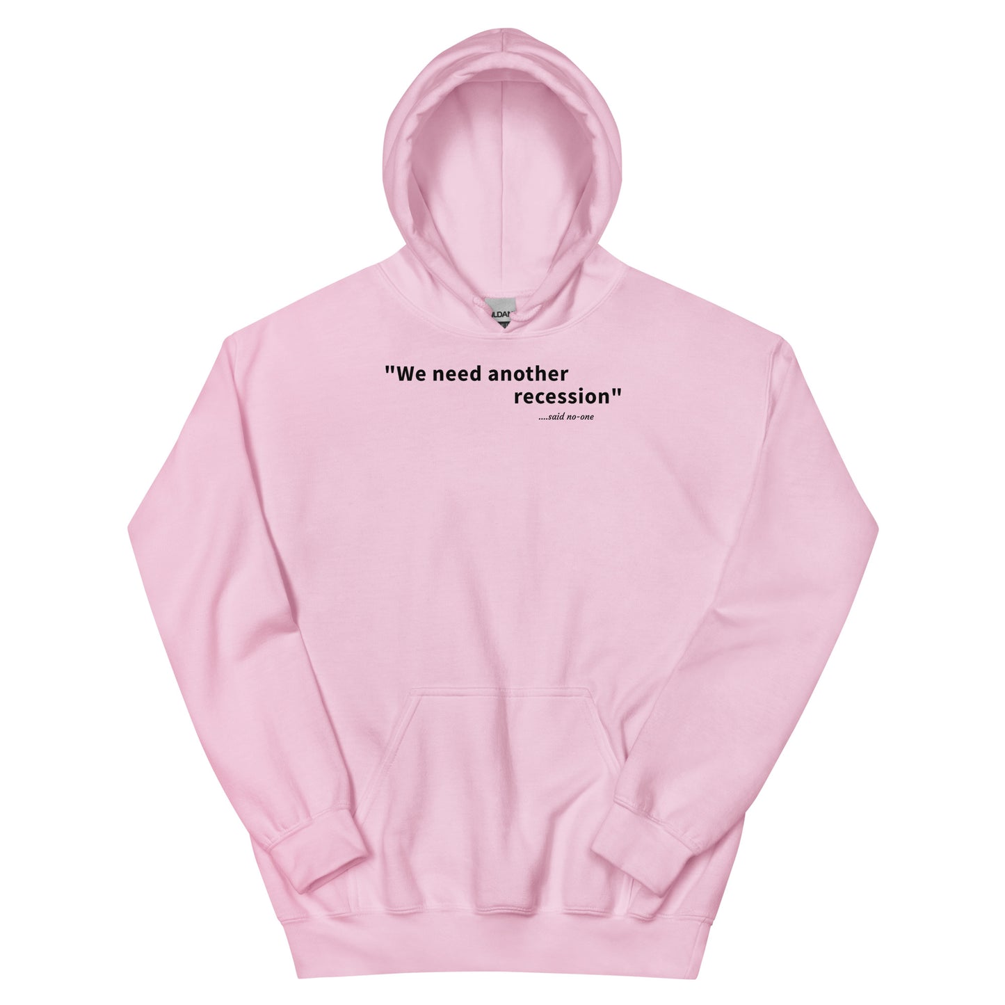 We need another recession - Black text - Mens Hoodie