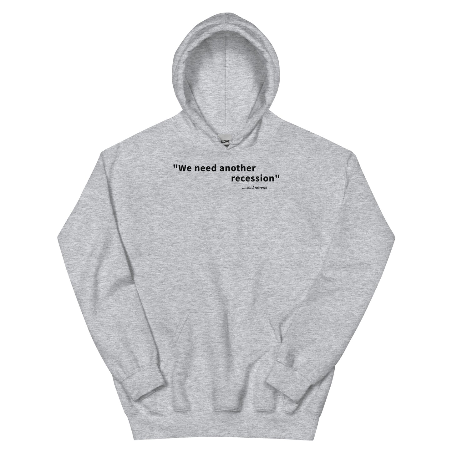 We need another recession - Black text - Mens Hoodie