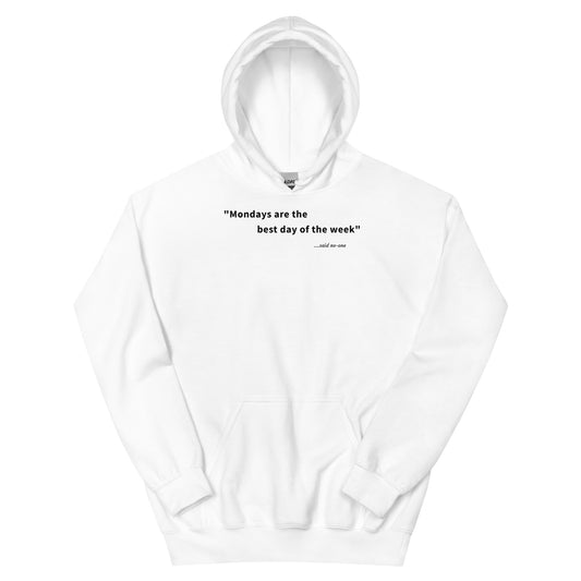 Mondays are the best day of the week - Black Text - Mens Hoodie