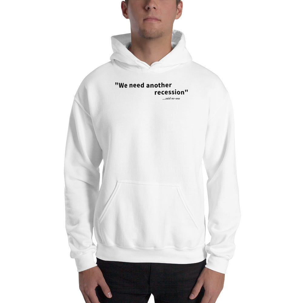 We need another recession - Black text - Mens Hoodie