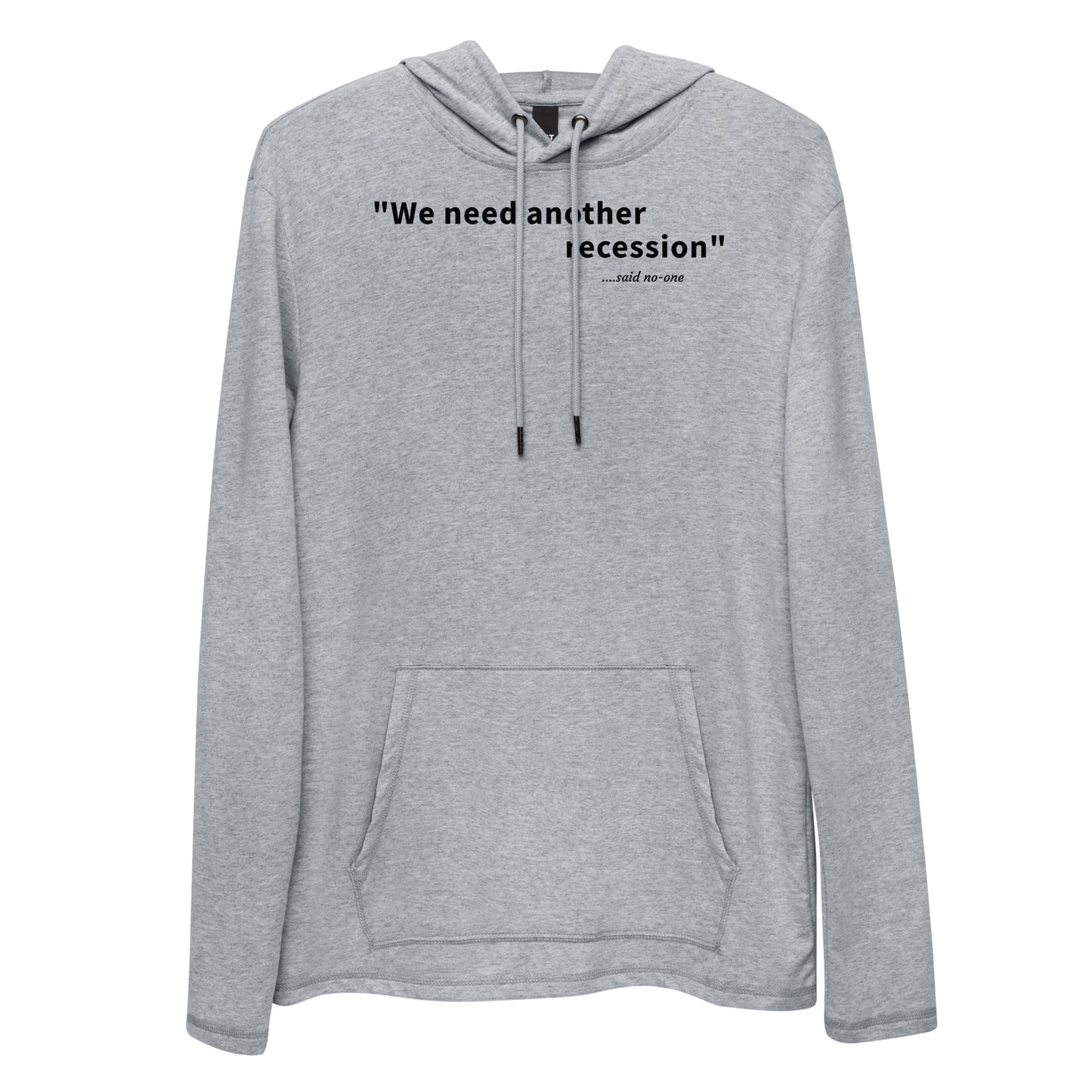 We need another recession - Black text - Mens Lightweight Hoodie