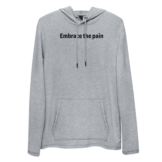 Embrace the pain - Black Text - Mens Lightweight Hoodie