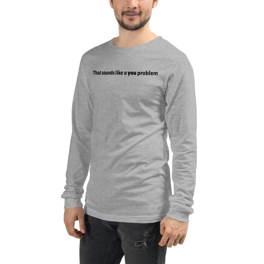 You problem - Black text - Mens Long Sleeve Tee