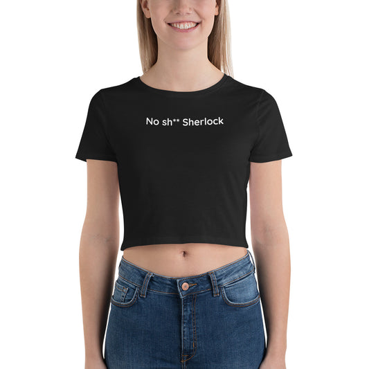 No sh** Sherlock - White Text - Womens Crop Tee