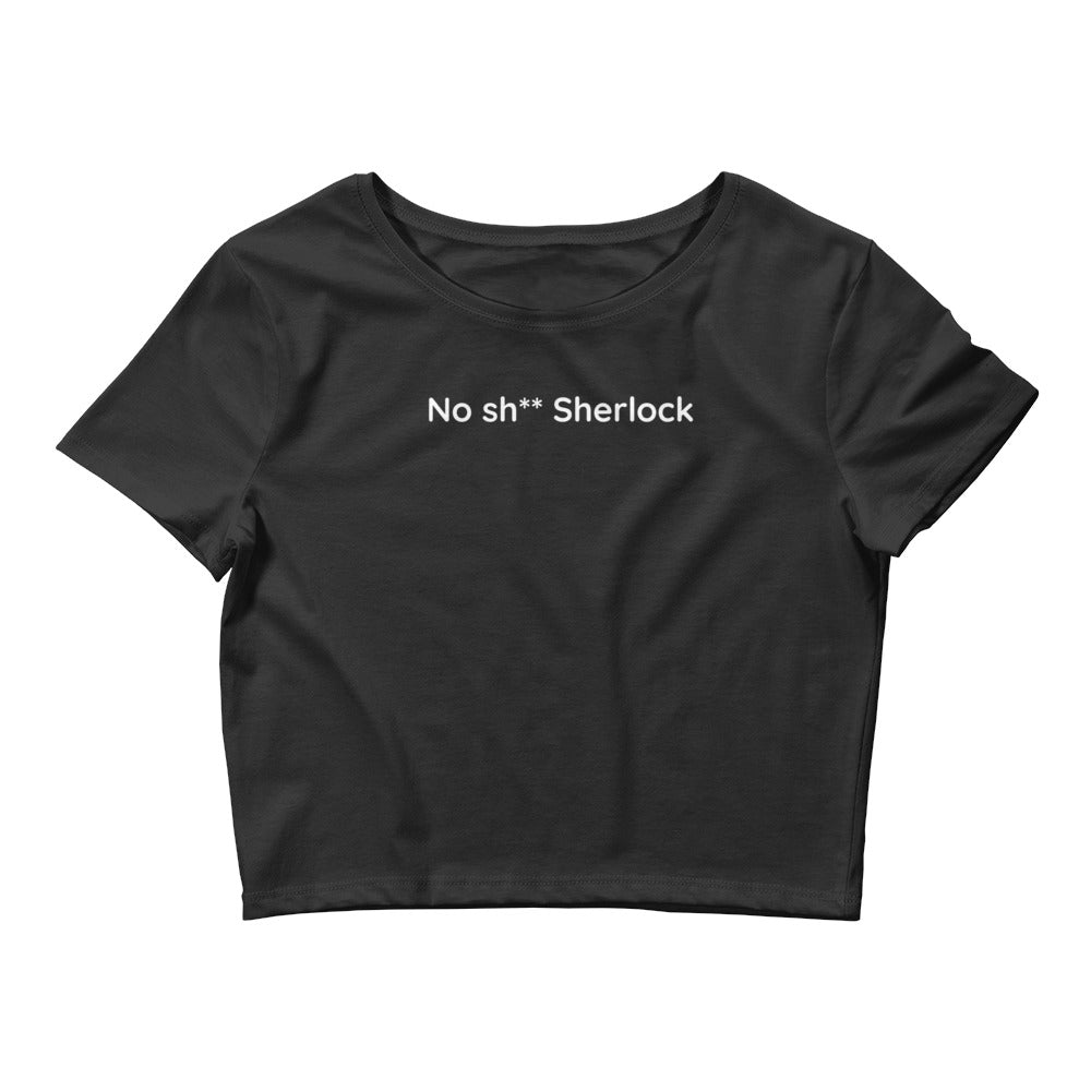 No sh** Sherlock - White Text - Womens Crop Tee