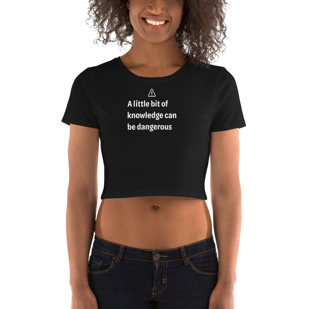 Dangerous level of knowledge - White Text - Womens Crop Tee