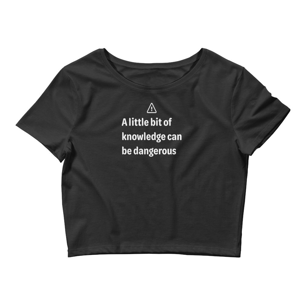 Dangerous level of knowledge - White Text - Womens Crop Tee