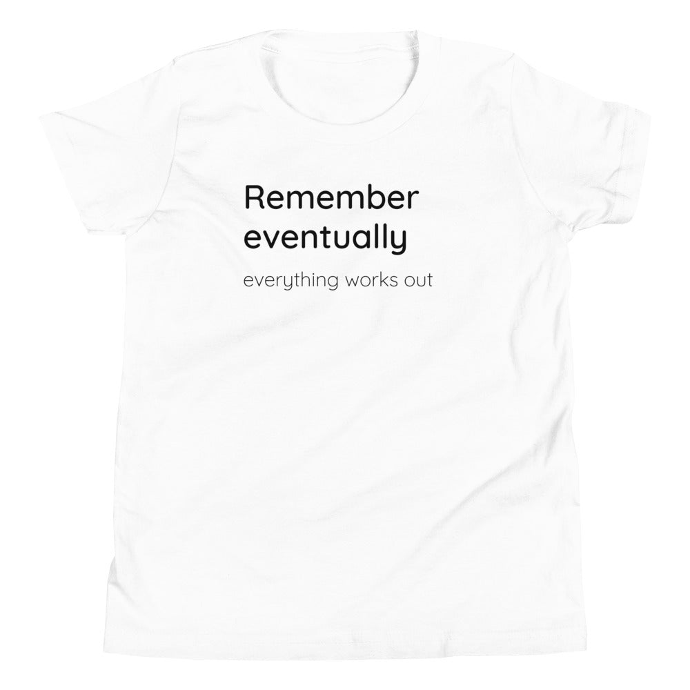 Remember eventually everything works out - Black text - Youth Short Sleeve T-Shirt